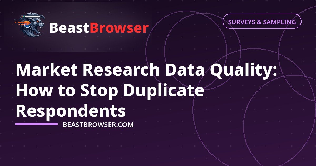 Market Research Data Quality: How to Stop Duplicate Respondents